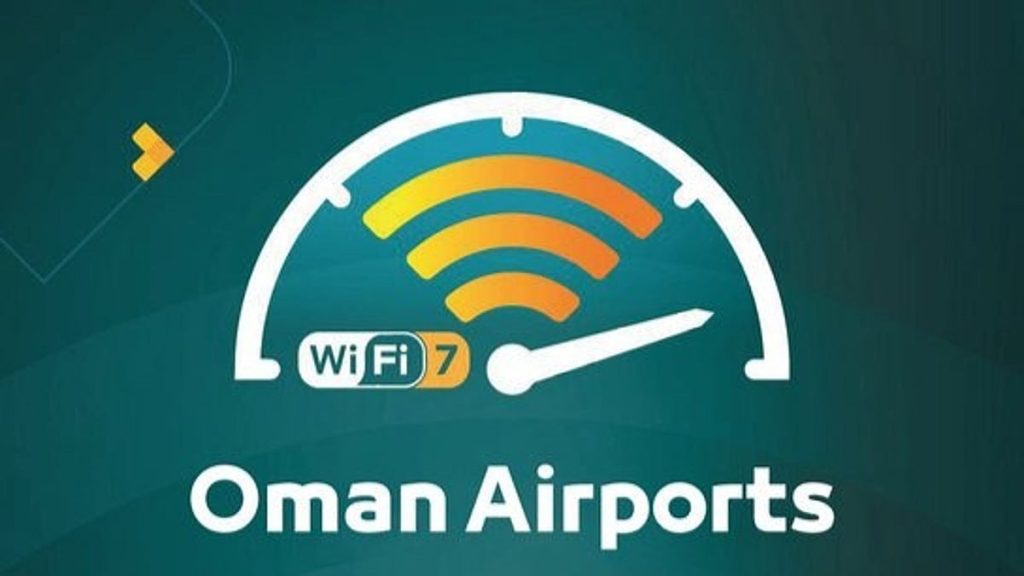 ഒമാനിലെ എയർ പോർട്ടുകൾ ഇനി സൂപ്പർ ഫാസ്റ്റ് ; ‘വൈ -ഫൈ 7’ അവതരിപ്പിച്ചു